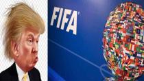 FİFA'DA 'UTANÇ VERİCİ' TRUMP KRİZİ!