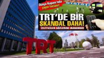 TRT'DEN DÜNYA KUPASI FİNALİNDE SKANDAL YAYIN!