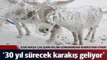 30 yıl sürecek karakış kapıda