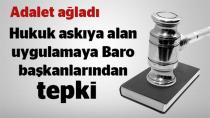 Hukuk Askıya Alan Uygulamaya Baro Başkanlarından tepki