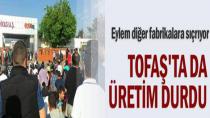 Tofaş'da Üretim Durdu