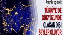 Türkiye'de Gökyüzünde Olağan Dışı Şeyler Oluyor