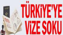 Türkiye’ye Vize Şoku