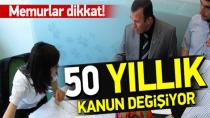 50 Yıllık Memur Kanunu Değişiyor