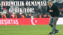 Şenol Güneş 'Ayrıma Düşmemeliyiz!'