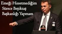 Fikret Orman 'Beşiktaş Kimsenin Babasının Malı Değildir!'