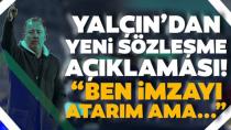 SERGEN YALÇIN'DAN YÖNETİME ÇAĞRI!