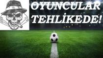 FUTBOLU ÖLDÜRÜYORLAR!