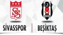 SİVASSPOR - BEŞİKTAŞ 38. RANDEVU!